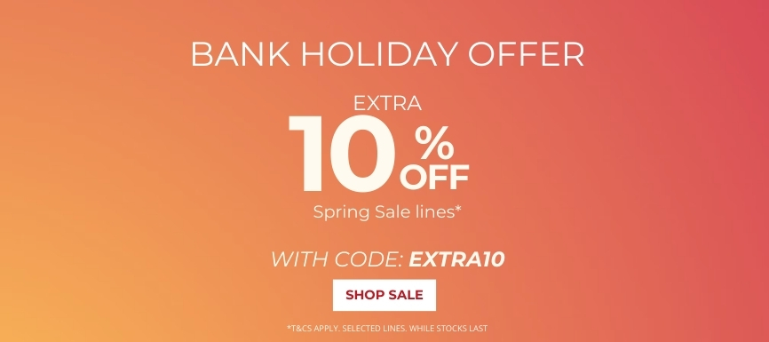 EXTRA 10% OFF SPRING SALE ON SELECTED LINES